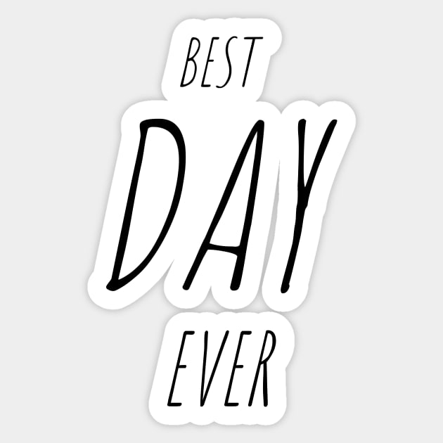 BEST DAY EVER Quote Minimalist Black Typography Sticker by DailyQuote